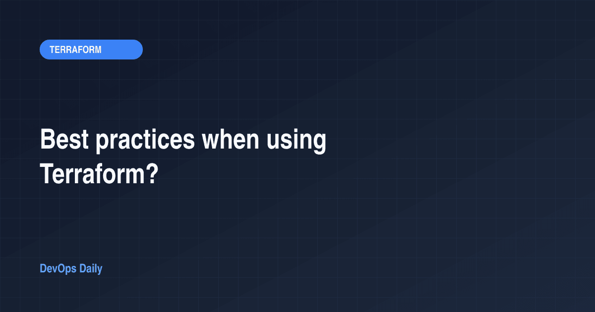 Best practices when using Terraform?