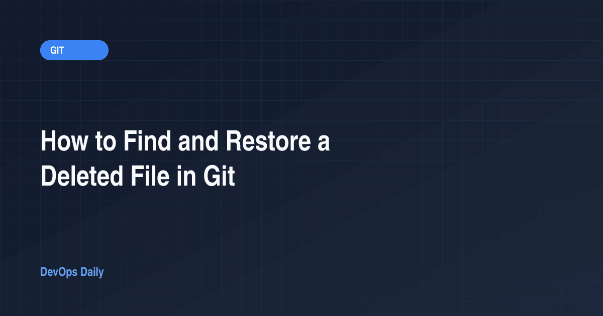 How to Find and Restore a Deleted File in Git