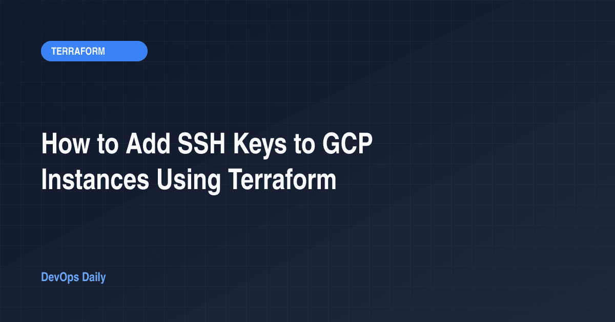 How to Add SSH Keys to GCP Instances Using Terraform