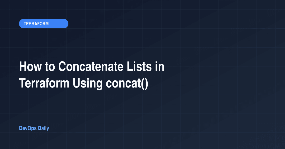 How to Concatenate Lists in Terraform Using concat()