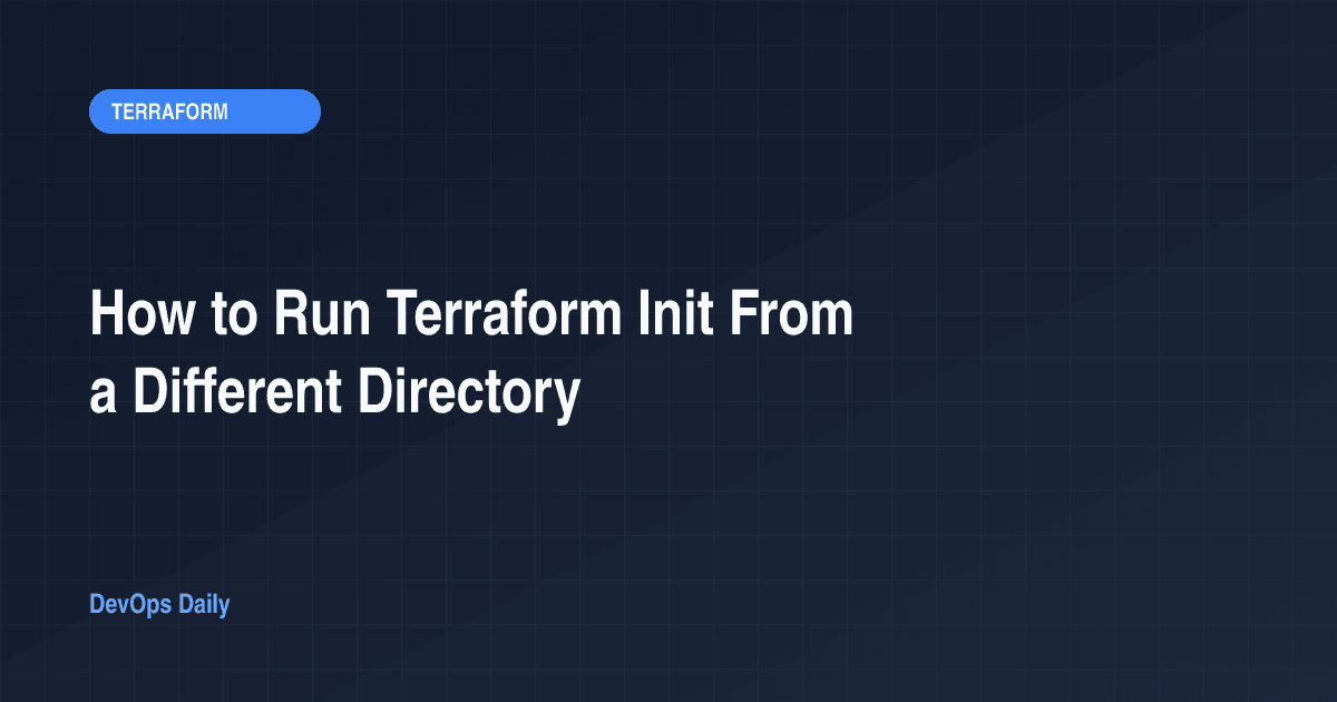 How to Run Terraform Init From a Different Directory
