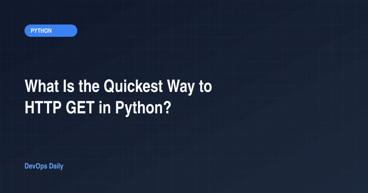 What Is the Quickest Way to HTTP GET in Python?